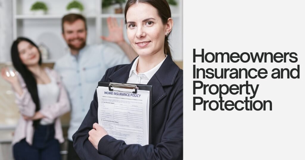 Homeowners Insurance and Property Protection: Complete Guide to Protecting Your Home in 2025