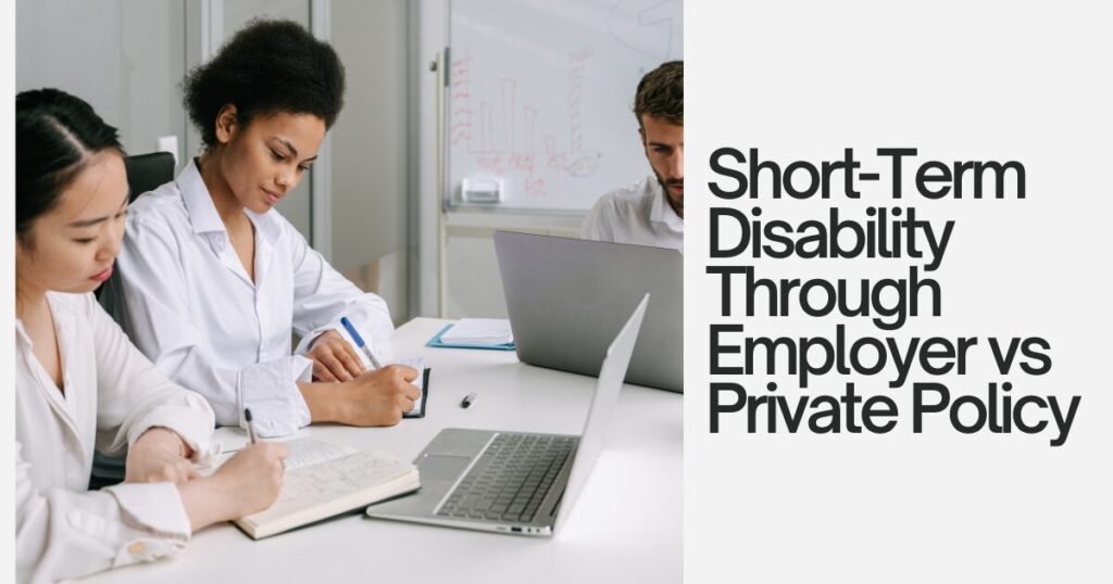 Short-Term Disability Through Employer vs Private Policy