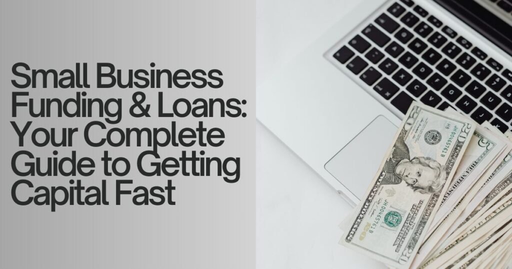 Small Business Funding & Loans: Your Complete Guide to Getting Capital Fast