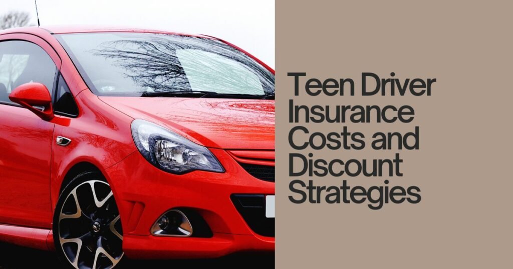 Teen Driver Insurance Costs and Discount Strategies