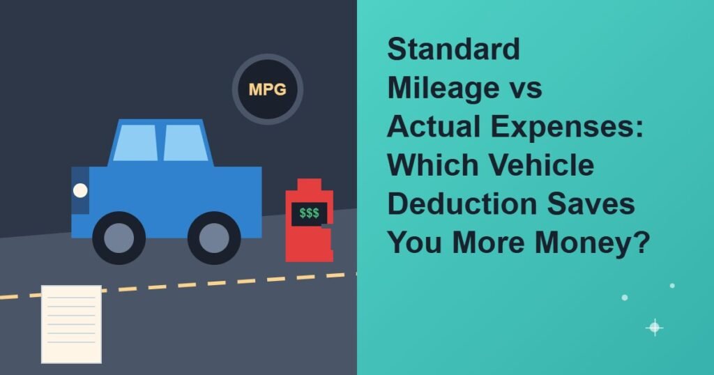 Standard Mileage vs Actual Expenses: Which Vehicle Deduction Saves You More Money?